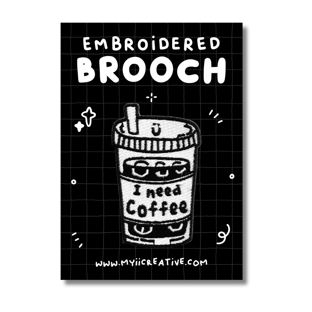 I Need Coffee Embroidered Brooch