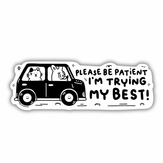 Please be patient bumper sticker